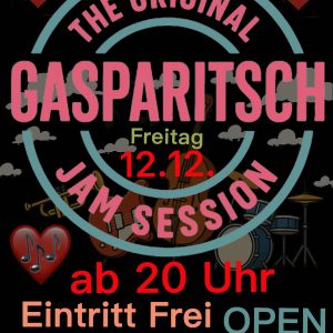 Plakat mit Text: The original Gasparitsch Jam Session, Freitag 12.12. ab 20 Uhr. Eintritt Frei. Open End. Rotenbergstraße 125
