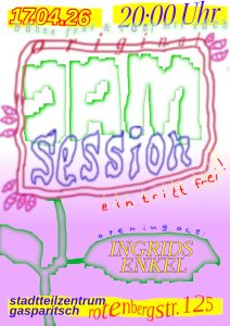 Plakat mit Aufschrift: The original gasparitsch Jam session. Opening Act Ingrids Enkel. We love music. Bühne frei und rauf mit Euch. Freitag 17.04. ab 20 Uhr, Rotenbergstraße 125